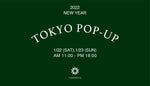 22SS  POP UP STORE IN TOKYO